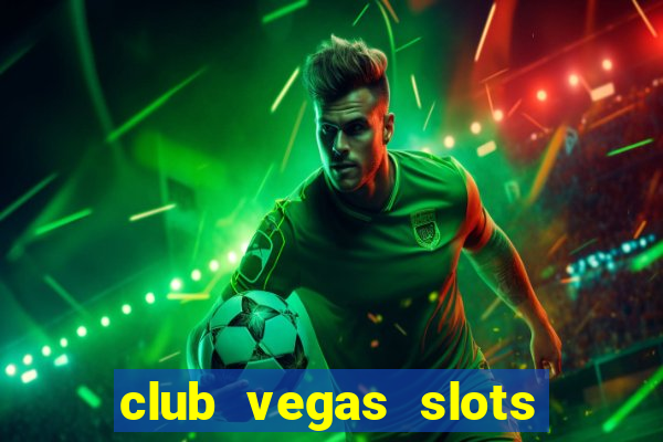 club vegas slots casino games 777